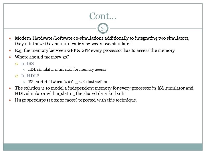 Cont… 34 Modern Hardware/Software co-simulations additionally to integrating two simulators, they minimize the communication