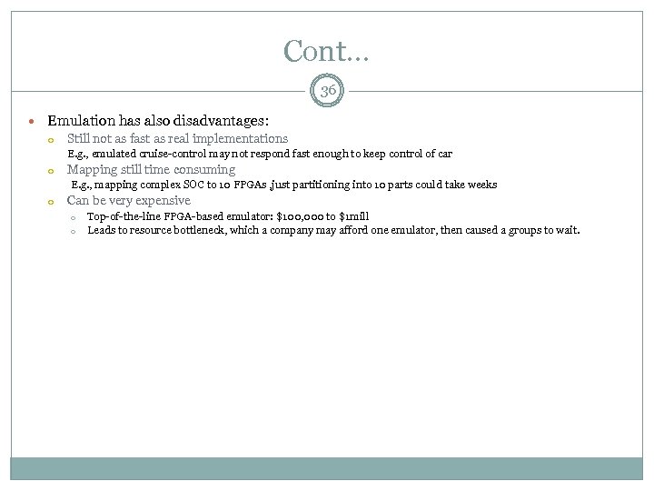 Cont… 36 Emulation has also disadvantages: o Still not as fast as real implementations