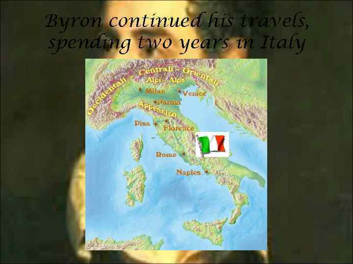 Byron continued his travels, spending two years in Italy 