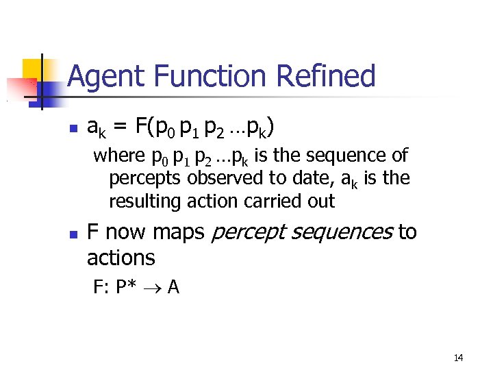 Agent Function Refined ak = F(p 0 p 1 p 2 …pk) where p