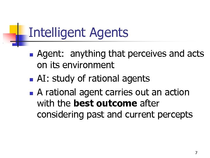 Intelligent Agents Agent: anything that perceives and acts on its environment AI: study of