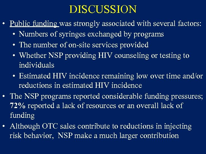 DISCUSSION • Public funding was strongly associated with several factors: • Numbers of syringes