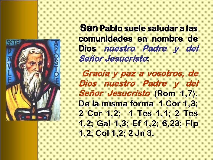 San Pablo suele saludar a las comunidades en nombre de Dios nuestro Padre y