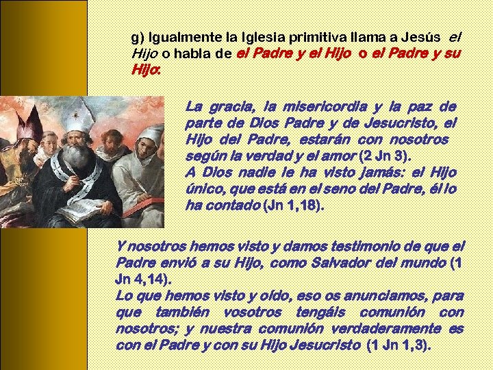 g) Igualmente la Iglesia primitiva llama a Jesús el Hijo o habla de el