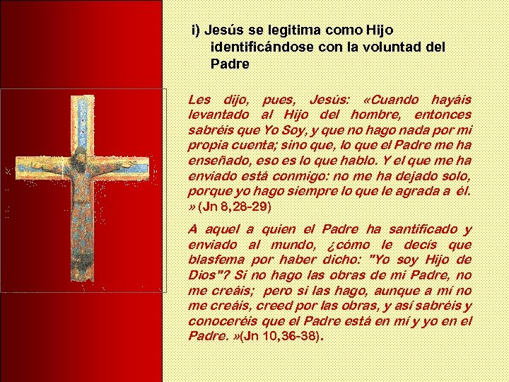 i) Jesús se legitima como Hijo identificándose con la voluntad del Padre Les dijo,