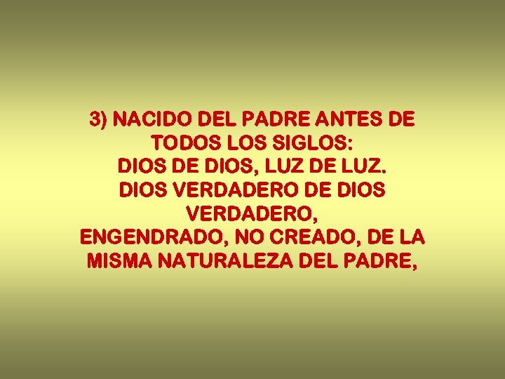 3) NACIDO DEL PADRE ANTES DE TODOS LOS SIGLOS: DIOS DE DIOS, LUZ DE