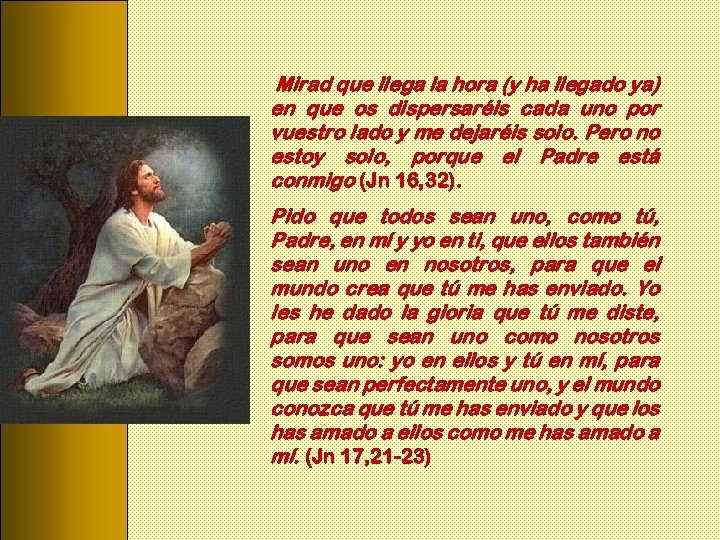 Mirad que llega la hora (y ha llegado ya) en que os dispersaréis cada