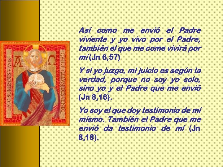 Así como me envió el Padre viviente y yo vivo por el Padre, también