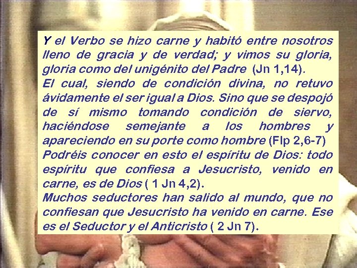 Y el Verbo se hizo carne y habitó entre nosotros lleno de gracia y