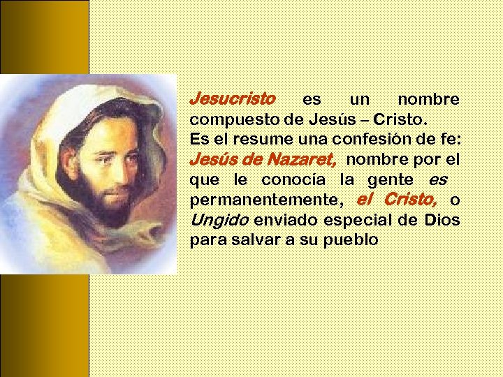 Jesucristo es un nombre compuesto de Jesús – Cristo. Es el resume una confesión