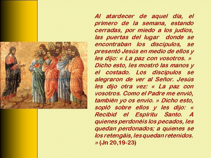 Al atardecer de aquel día, el primero de la semana, estando cerradas, por miedo