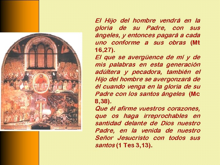 El Hijo del hombre vendrá en la gloria de su Padre, con sus ángeles,