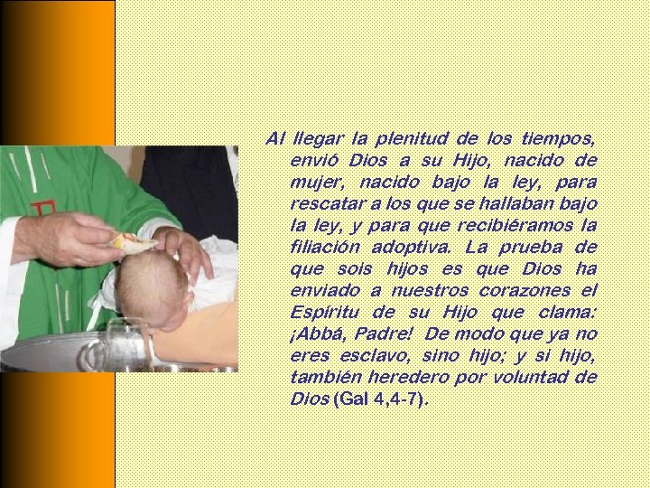 Al llegar la plenitud de los tiempos, envió Dios a su Hijo, nacido de