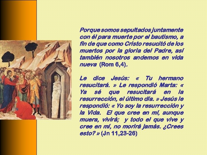 Porque somos sepultados juntamente con él para muerte por el bautismo, a fin de