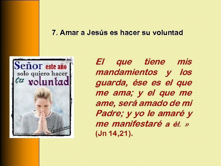 7. Amar a Jesús es hacer su voluntad El que tiene mis mandamientos y