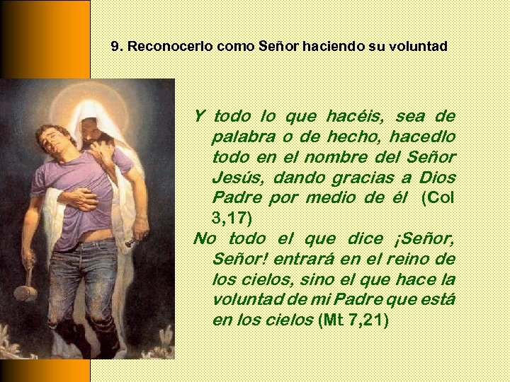 9. Reconocerlo como Señor haciendo su voluntad Y todo lo que hacéis, sea de