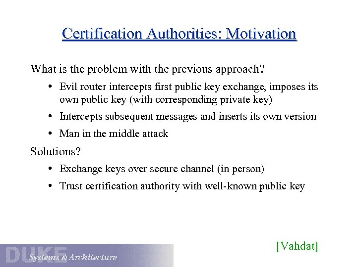 Certification Authorities: Motivation What is the problem with the previous approach? • Evil router