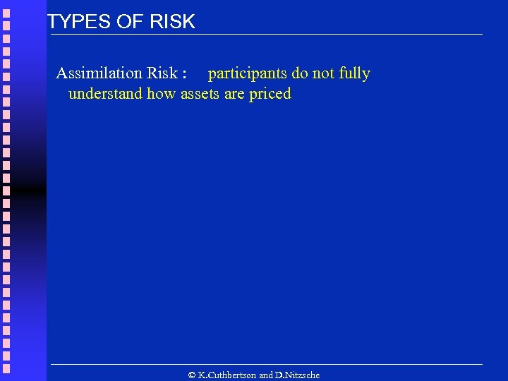 TYPES OF RISK Assimilation Risk : participants do not fully understand how assets are