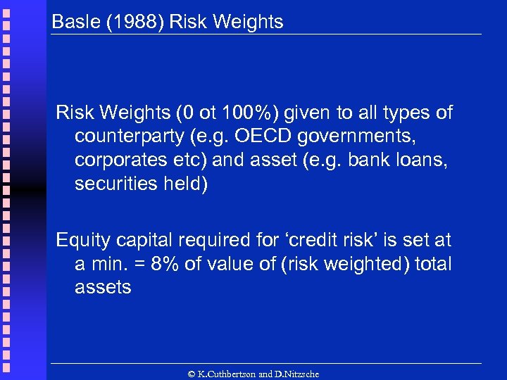 Basle (1988) Risk Weights (0 ot 100%) given to all types of counterparty (e.