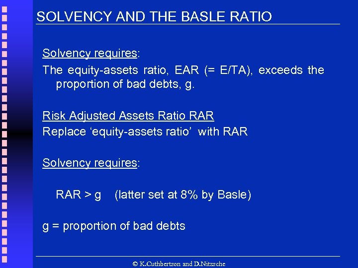 SOLVENCY AND THE BASLE RATIO Solvency requires: The equity-assets ratio, EAR (= E/TA), exceeds