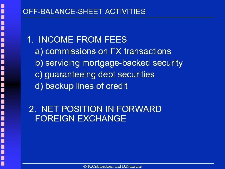 OFF-BALANCE-SHEET ACTIVITIES 1. INCOME FROM FEES a) commissions on FX transactions b) servicing mortgage-backed