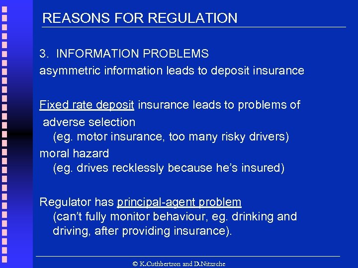 REASONS FOR REGULATION 3. INFORMATION PROBLEMS asymmetric information leads to deposit insurance Fixed rate