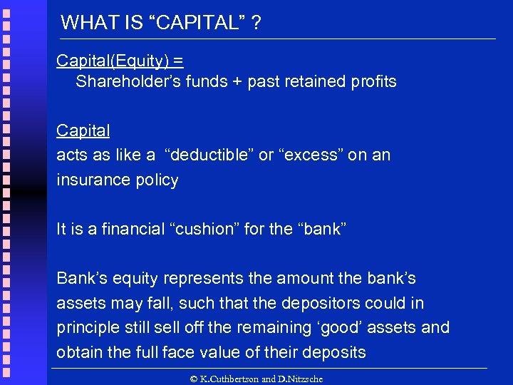 WHAT IS “CAPITAL” ? Capital(Equity) = Shareholder’s funds + past retained profits Capital acts