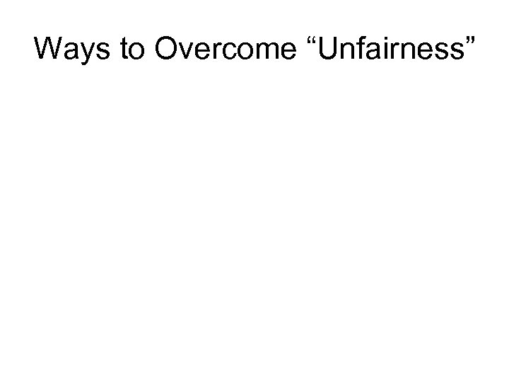Ways to Overcome “Unfairness” 