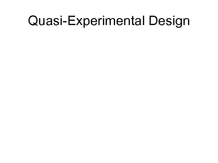 Quasi-Experimental Design 