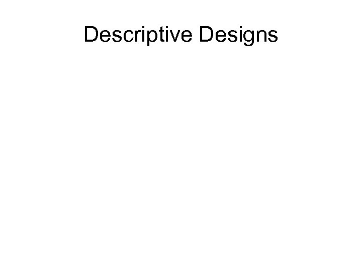 Descriptive Designs 