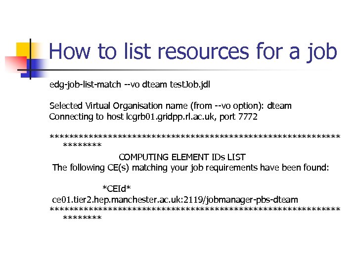 How to list resources for a job edg-job-list-match --vo dteam test. Job. jdl Selected