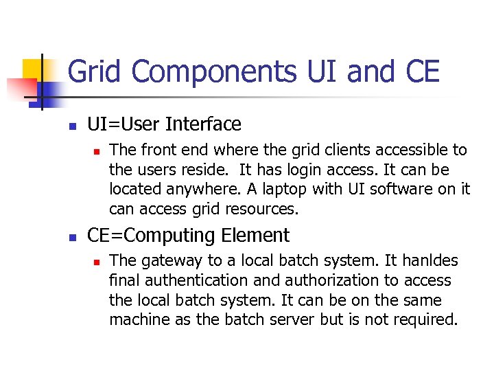 Grid Components UI and CE n UI=User Interface n n The front end where