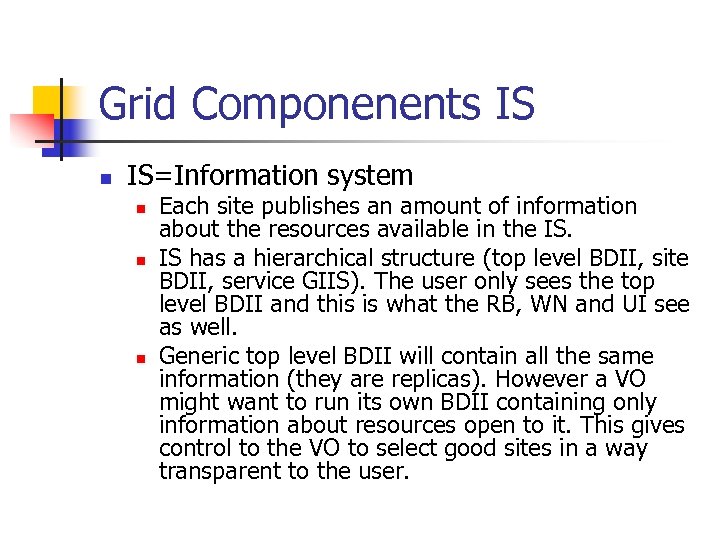 Grid Componenents IS n IS=Information system n n n Each site publishes an amount