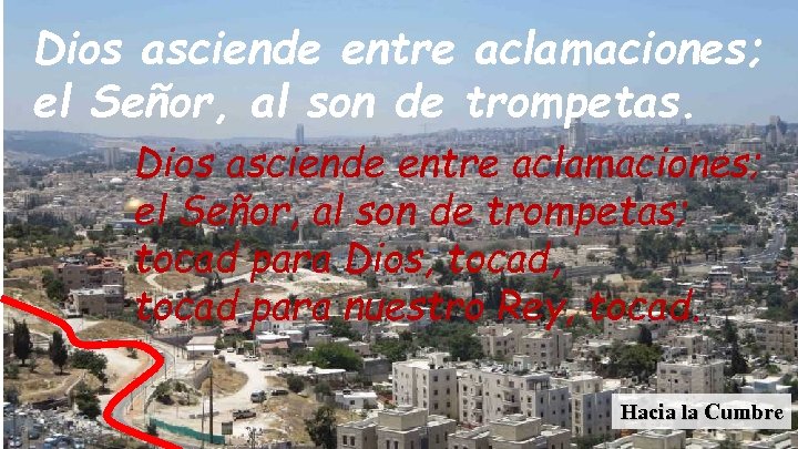 Dios asciende entre aclamaciones; el Señor, al son de trompetas; tocad para Dios, tocad