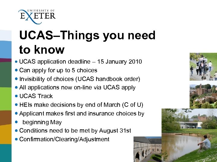 UCAS–Things you need to know UCAS application deadline – 15 January 2010 Can apply