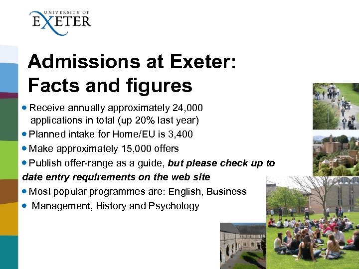 Admissions at Exeter: Facts and figures Receive annually approximately 24, 000 applications in total