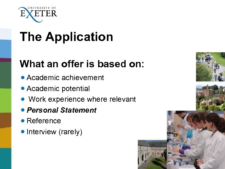 The Application What an offer is based on: Academic achievement Academic potential Work experience