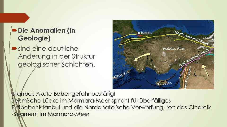 Die Anomalien (in Geologie) sind eine deutliche Änderung in der Struktur geologischer Schichten.
