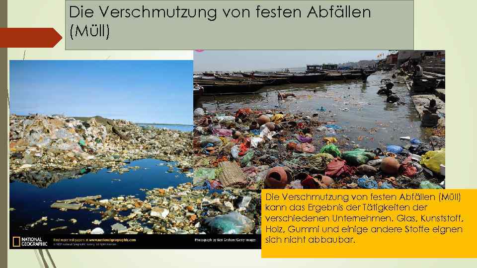 Die Verschmutzung von festen Abfällen (Müll) kann das Ergebnis der Tätigkeiten der verschiedenen Unternehmen.