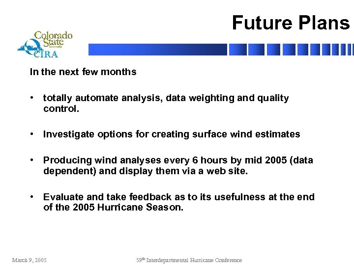 Future Plans In the next few months • totally automate analysis, data weighting and