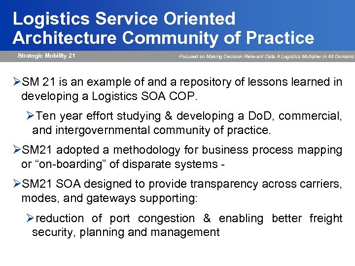 Logistics Service Oriented Architecture Community of Practice Strategic Mobility 21 Focused on Making Decision