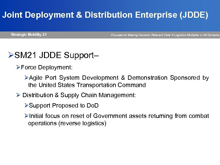 Joint Deployment & Distribution Enterprise (JDDE) Strategic Mobility 21 Focused on Making Decision Relevant