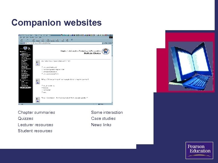 Companion websites Chapter summaries Quizzes Lecturer resources Student resources Some interaction Case studies News