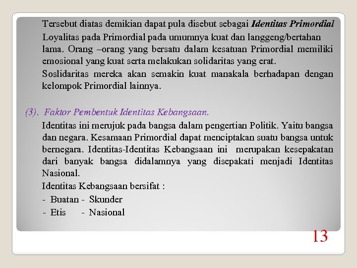 Tersebut diatas demikian dapat pula disebut sebagai Identitas Primordial Loyalitas pada Primordial pada umumnya