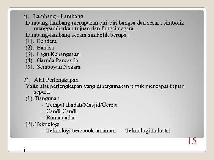 2). Lambang - Lambang-lambang merupakan ciri-ciri bangsa dan secara simbolik menggambarkan tujuan dan fungsi