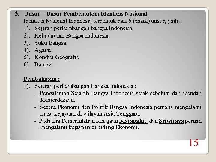 3. Unsur – Unsur Pembentukan Identitas Nasional Indonesia terbentuk dari 6 (enam) unsur, yaitu