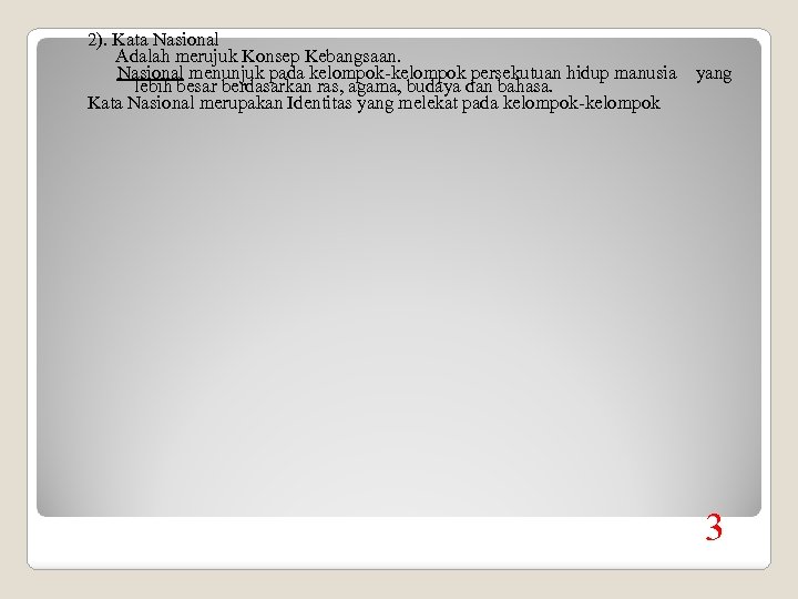 2). Kata Nasional Adalah merujuk Konsep Kebangsaan. Nasional menunjuk pada kelompok-kelompok persekutuan hidup manusia