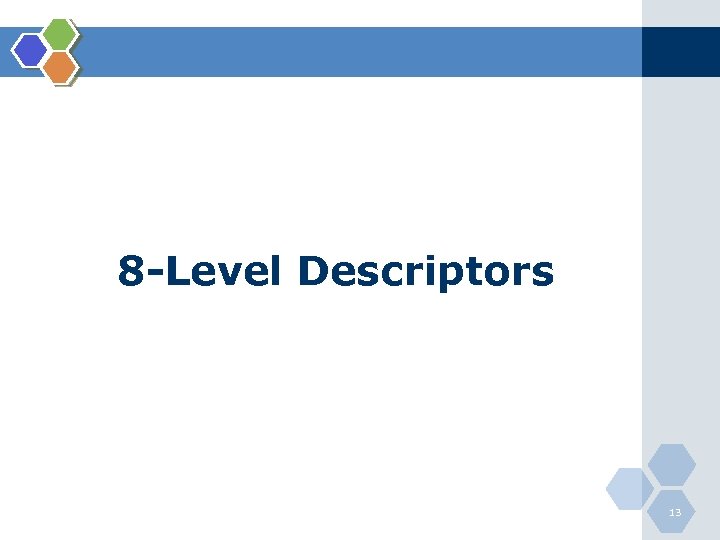 8 -Level Descriptors 13 