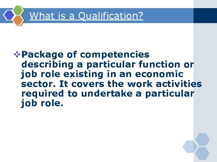 What is a Qualification? v. Package of competencies describing a particular function or job