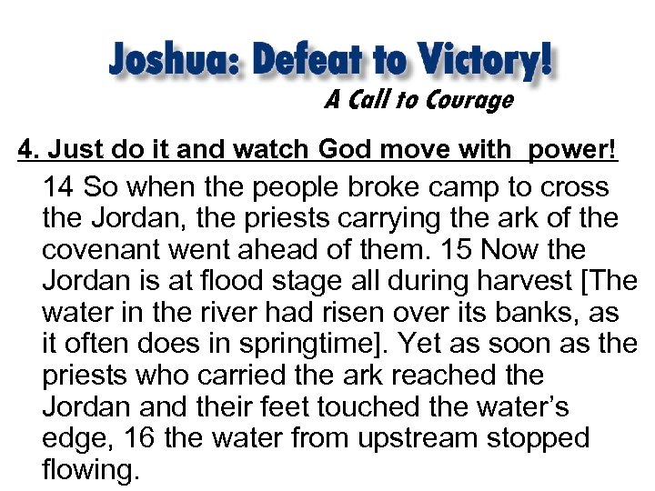 A Call to Courage 4. Just do it and watch God move with power!